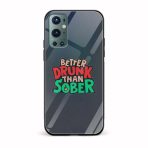 Better Drunk Than Sobber  Printed Glass Back Phone Case