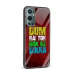 Dum Hai Toh Rok Ke Dikha Printed Glass Back Phone Case - Image 2