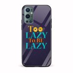 Too Lazy To Be Lazy Printed Glass Back Phone Case