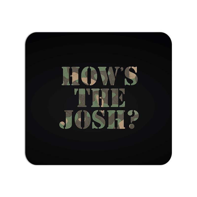 How's The Josh? Printed Mouse Pad How's The Josh? Printed Mouse Pad - Image 1