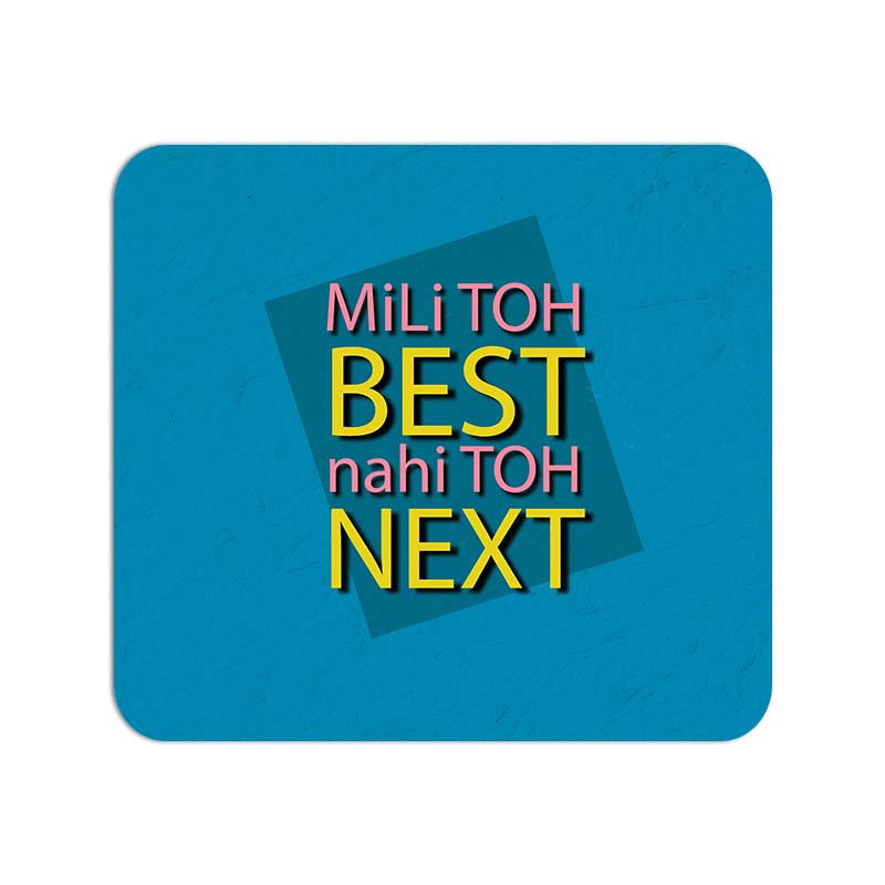 Mili Toh BEST Nahi Toh NexT Printed Mouse Pad Mili Toh BEST Nahi Toh NexT Printed Mouse Pad - Image 1