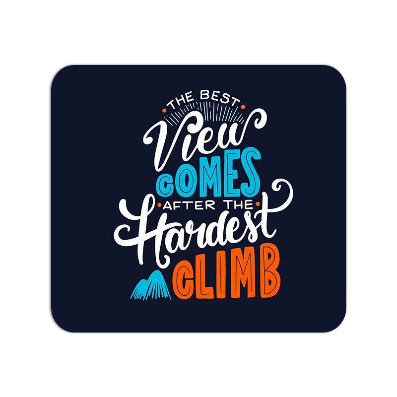 The Best View Comes After The Hardest Climb Printed Mouse Pad The Best View Comes After The Hardest Climb Printed Mouse Pad - Image 1