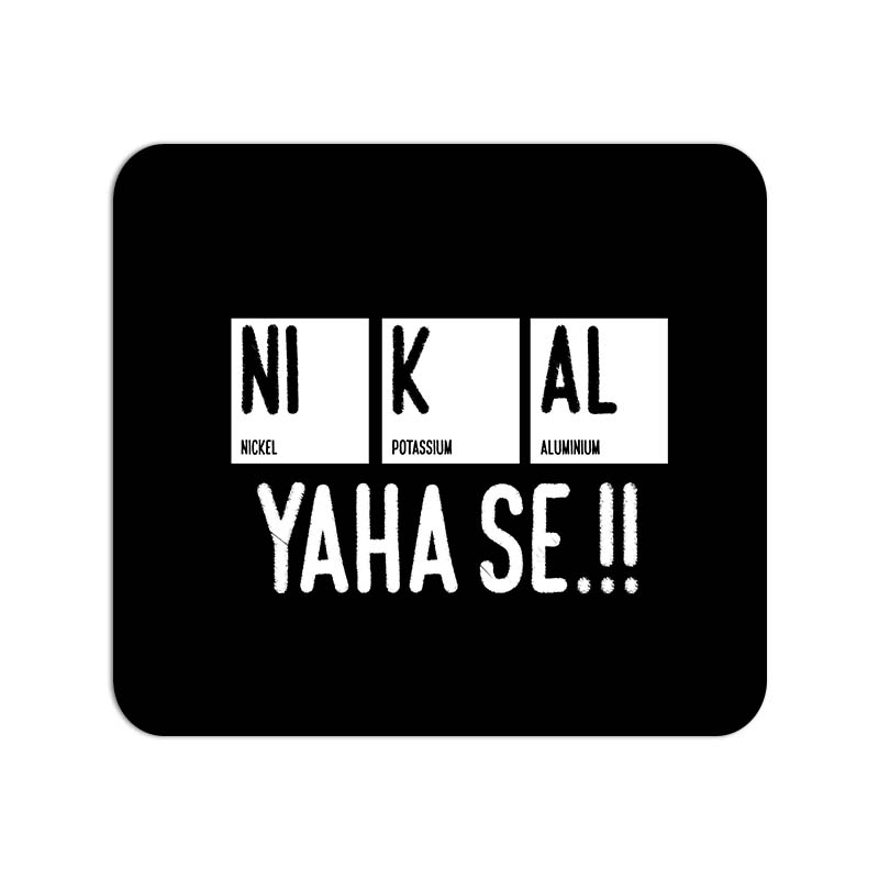 NI K AL YAHA SE!! Printed Mouse Pad NI K AL YAHA SE!! Printed Mouse Pad - Image 1