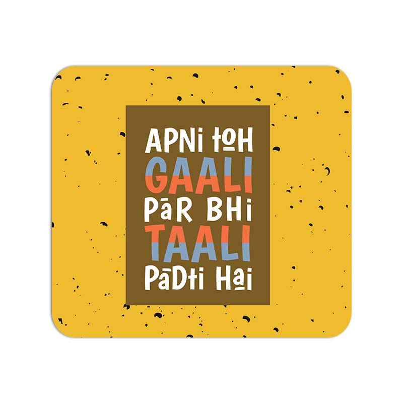 Apni Toh Gaali Par Bhi Taali Padti Hai Printed Mouse Pad Apni Toh Gaali Par Bhi Taali Padti Hai Printed Mouse Pad - Image 1