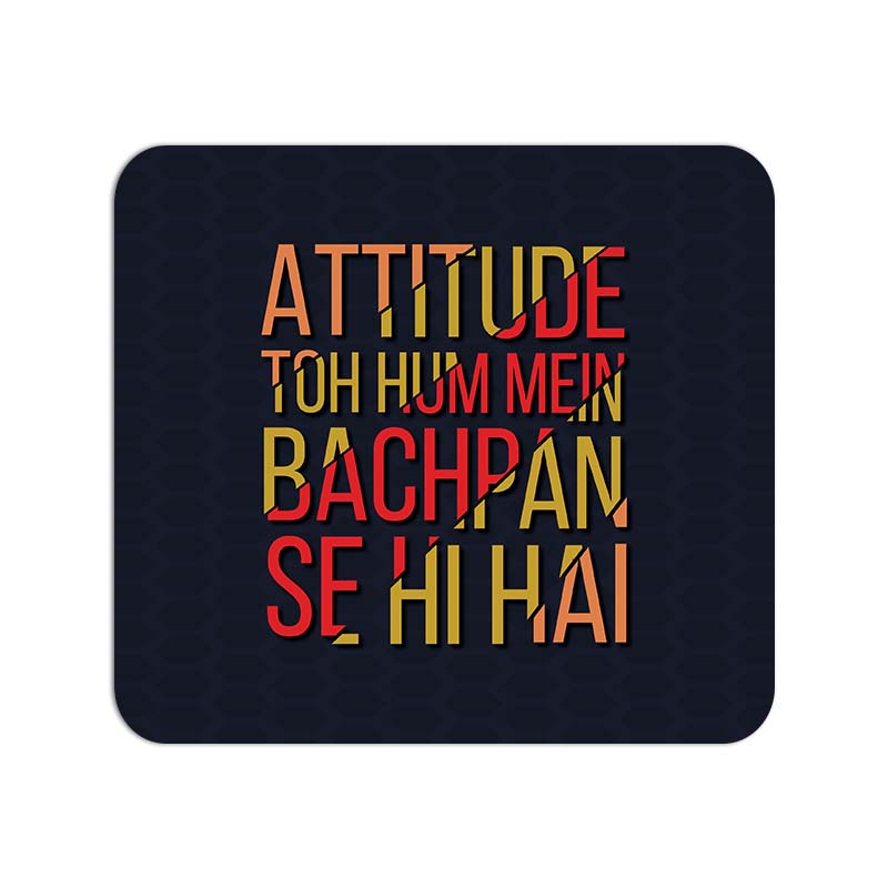 Attitude To Hum Mein Bachpan Se Hi Hai Printed Mouse Pad Attitude To Hum Mein Bachpan Se Hi Hai Printed Mouse Pad - Image 1