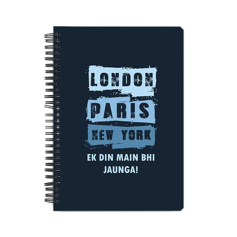 London Paris NewYork EK Din Main Bhi Jaunga Printed Notebook London Paris NewYork EK Din Main Bhi Jaunga Printed Notebook - Image 1
