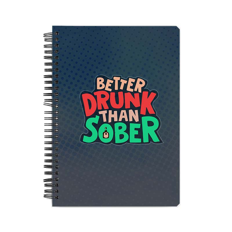 Better Drunk Than Sobber Printed Notebook Better Drunk Than Sobber Printed Notebook - Image 1