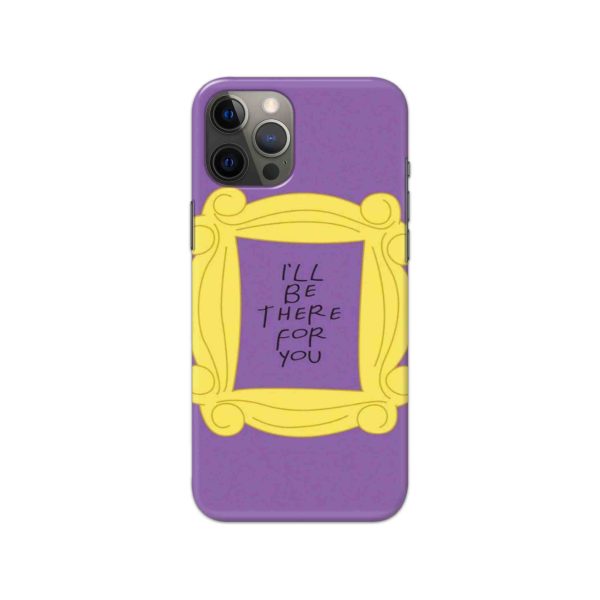 I'll Be There For You Printed Slim Hard Phone Case