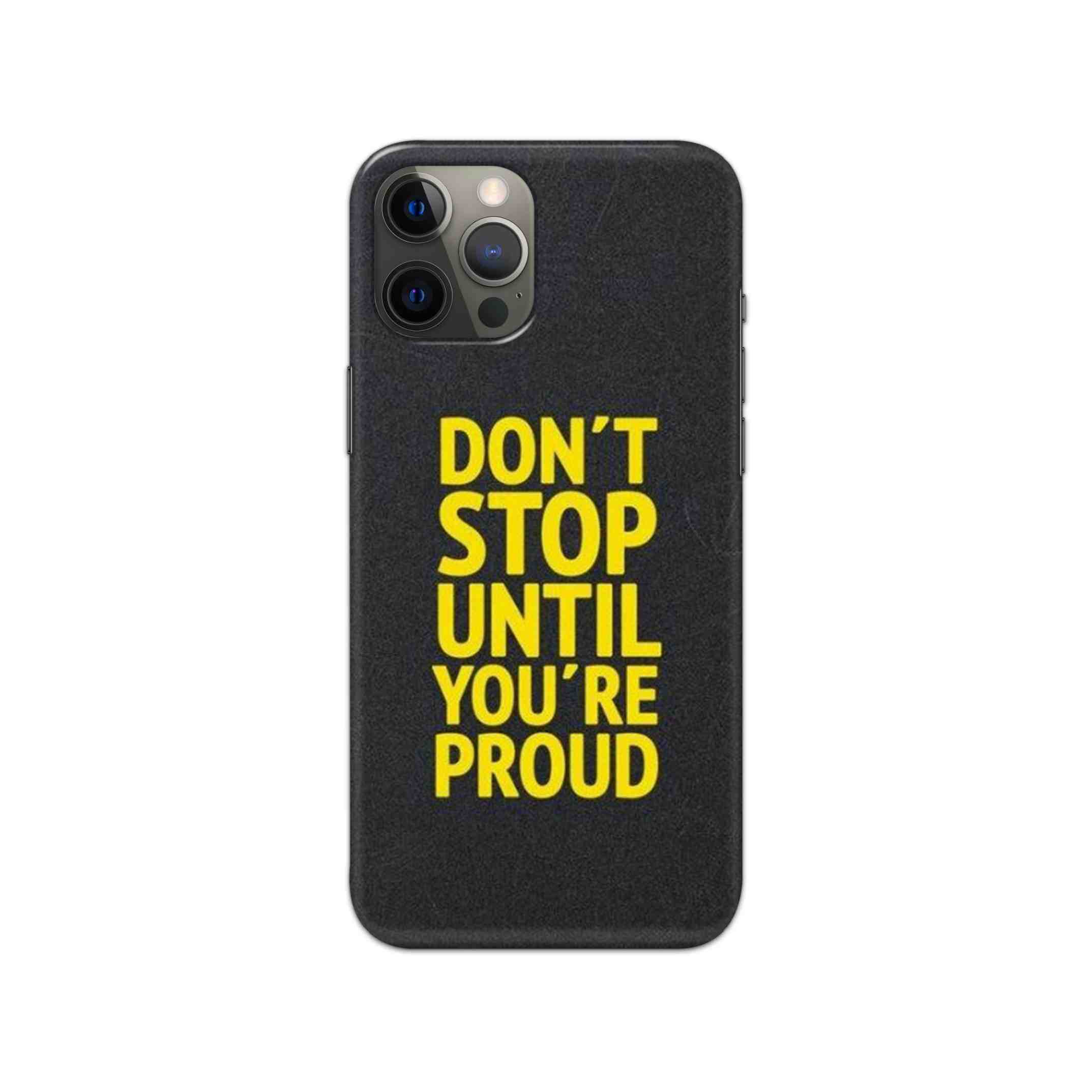 Don't Stop Until You're Proud Slim Hard Phone Case Don't Stop Until You're Proud Slim Hard Phone Case - Image 1