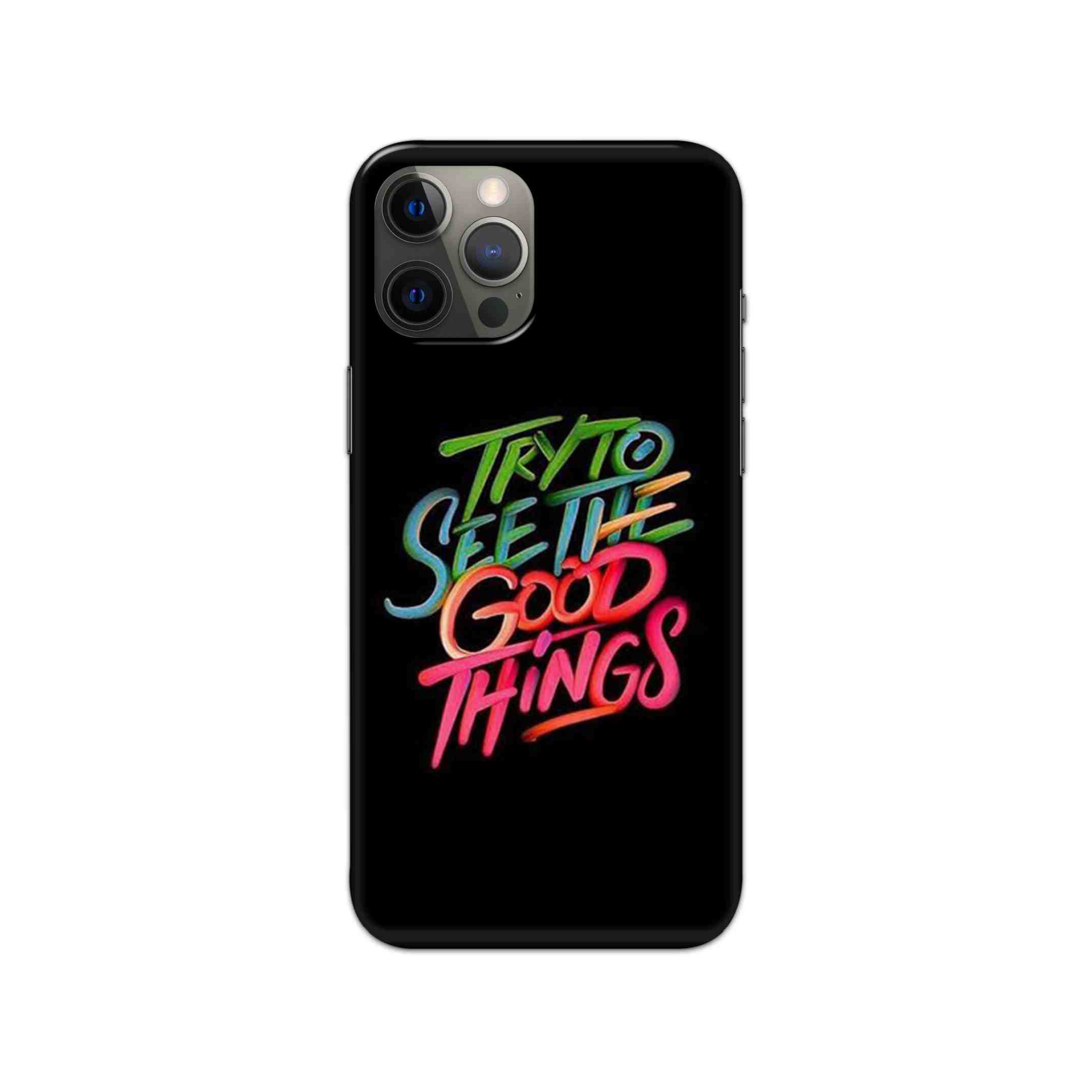 Try To See The Good Things Slim Hard Phone Case Try To See The Good Things Slim Hard Phone Case - Image 1