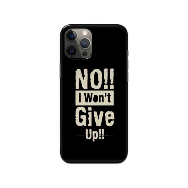 No,I Won't Give Up Slim Hard Phone Case
