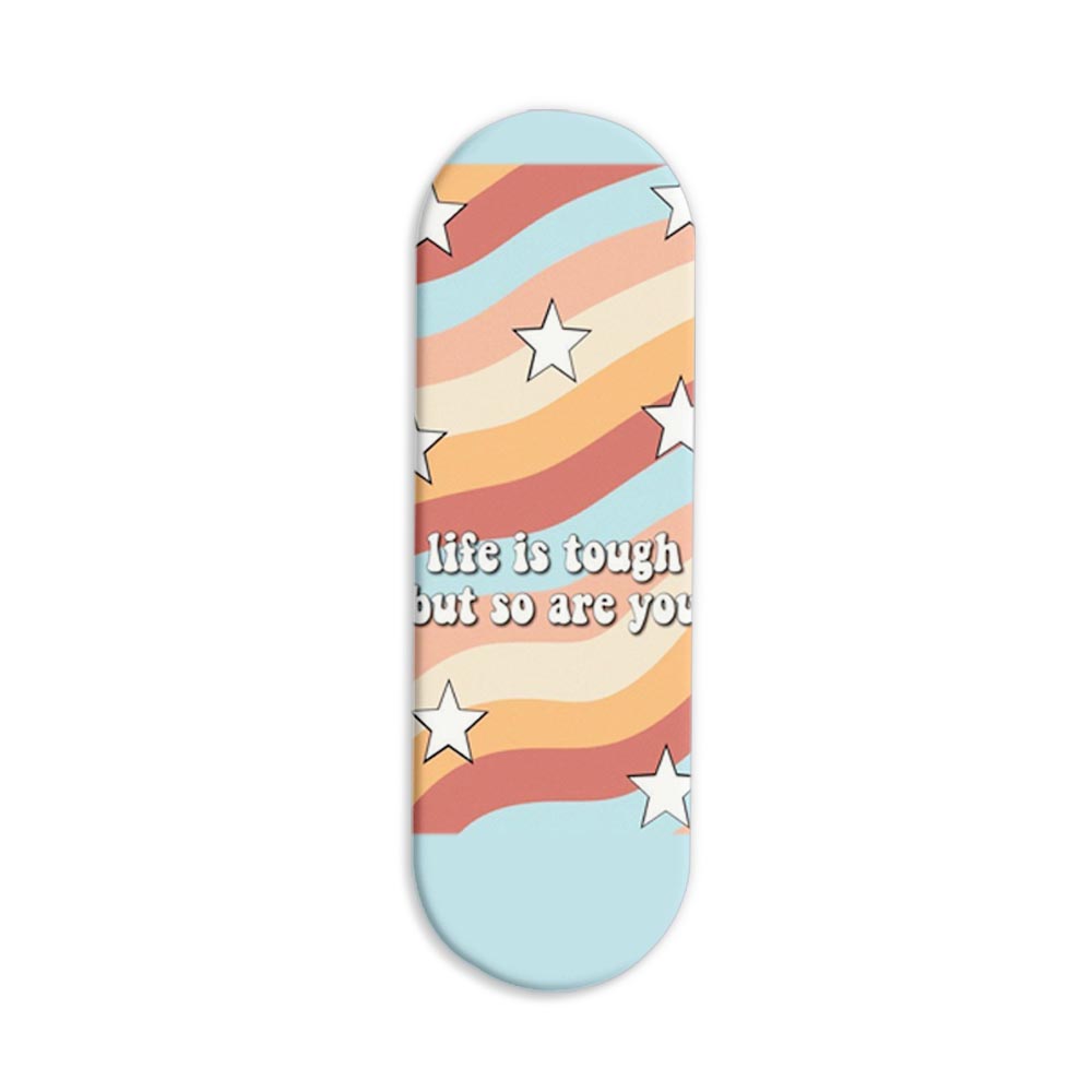 Life Is Tough But So Are You Printed Slider Phone Grip Holder Life Is Tough But So Are You Printed Slider Phone Grip Holder - Image 1