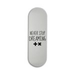 Never Stop Dreaming Printed Slider Phone Grip Holder