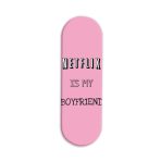 Netflix Is My Boyfriend Printed Slider Phone Grip Holder