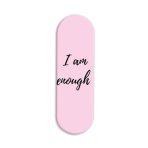 I am Enough Printed Slider Phone Grip Holder