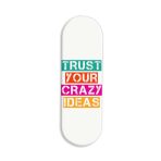 Trust Your Crazy Ideas Printed Slider Phone Grip Holder