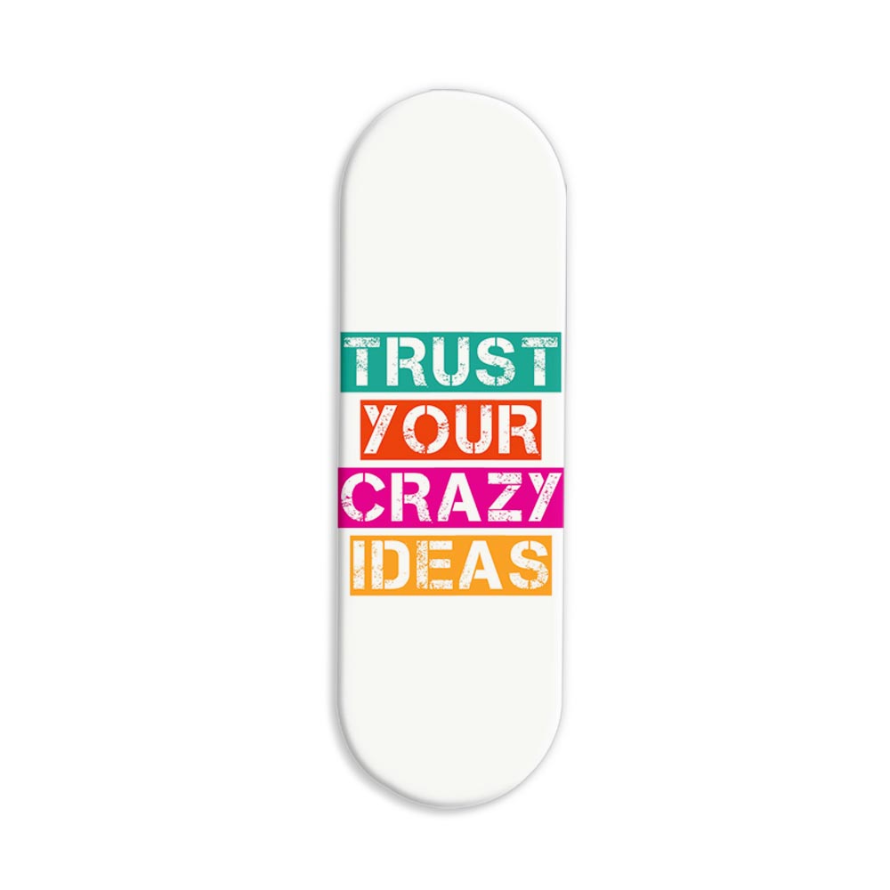 Trust Your Crazy Ideas Printed Slider Phone Grip Holder Trust Your Crazy Ideas Printed Slider Phone Grip Holder - Image 1