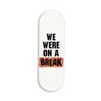 We Were On A Break Printed Slider Phone Grip Holder