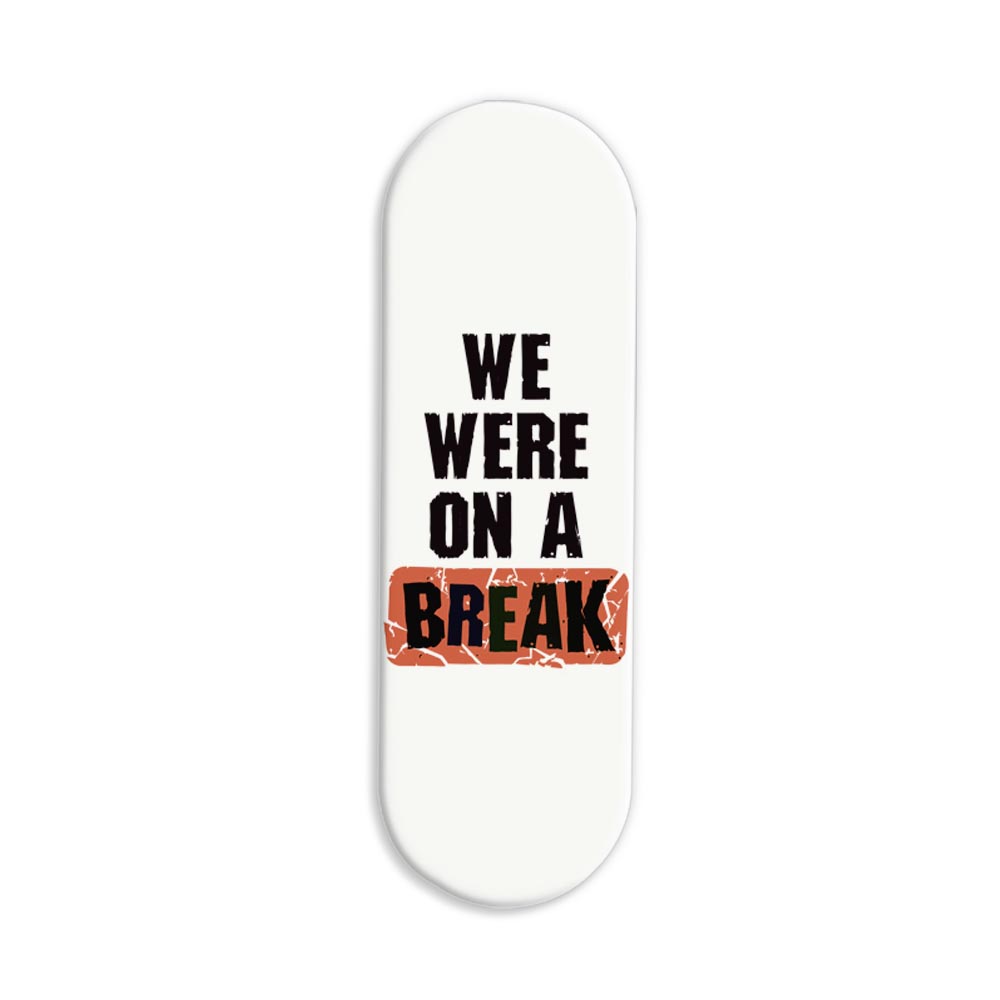 We Were On A Break Printed Slider Phone Grip Holder We Were On A Break Printed Slider Phone Grip Holder - Image 1