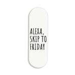 Alexa Skip To Friday Printed Slider Phone Grip Holder