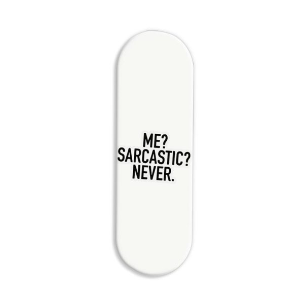 Me? Sarcastic? Never Printed Slider Phone Grip Holder