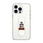 We Were On A Break Printed Slider Phone Grip Holder - Image 3
