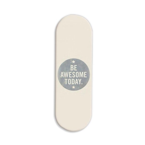 Typography - Be Awesome Today Printed Slider Phone Grip Holder