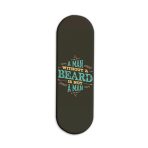 A Man Without A Beard Is Not A Man Printed Slider Phone Grip Holder