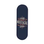 A Man Without A Mustache Is Not A Man Printed Slider Phone Grip Holder