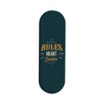 Rules Are Meant To Be Broken Printed Slider Phone Grip Holder