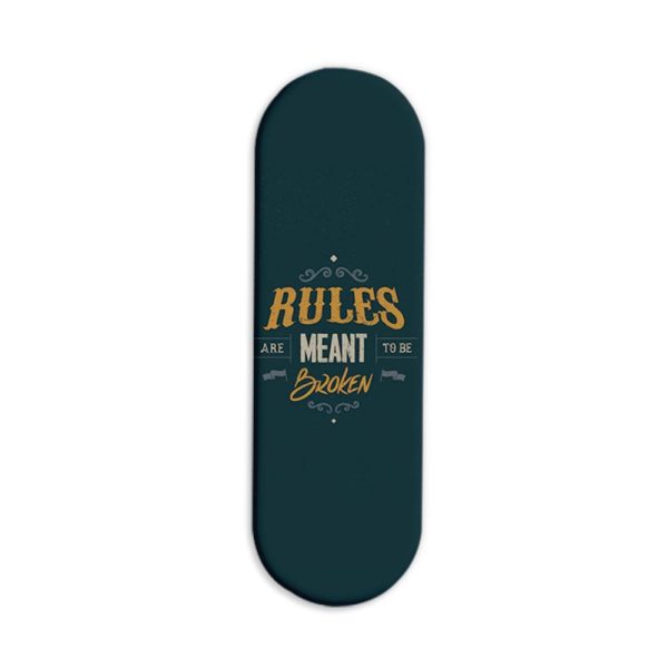 Rules Are Meant To Be Broken Printed Slider Phone Grip Holder