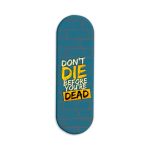 Don't Die Before You're Dead Printed Slider Phone Grip Holder