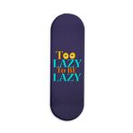 Too Lazy To Be Lazy Printed Slider Phone Grip Holder