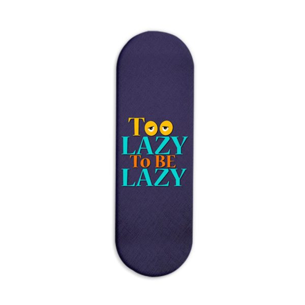 Too Lazy To Be Lazy Printed Slider Phone Grip Holder