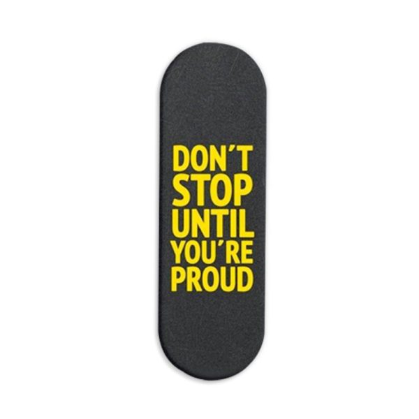 Don't Stop Until You're Proud  Printed Slider Phone Grip Holder
