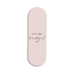 You Are Beautiful  Printed Slider Phone Grip Holder