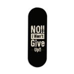 No,I Won't Give Up Printed Slider Phone Grip Holder