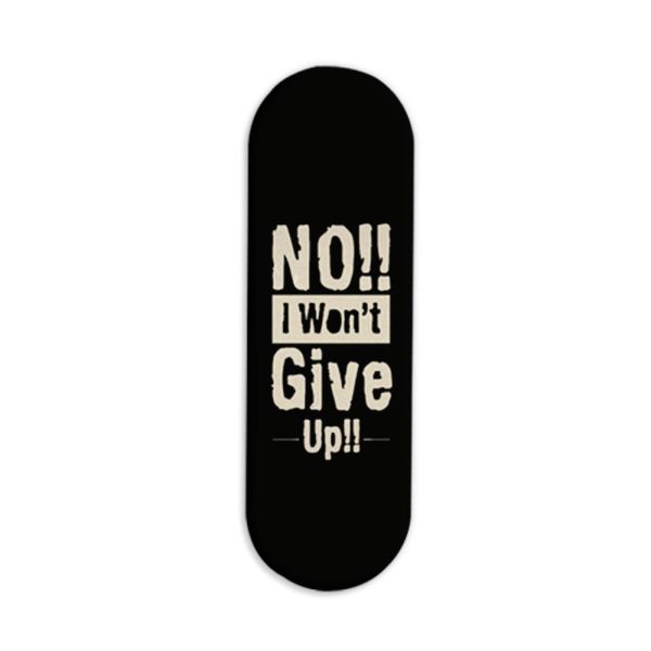 No,I Won't Give Up Printed Slider Phone Grip Holder